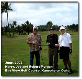 Harry, Joe and Rob-ART Morgan, Bay View Golf Course, Kaneohe, Oahu